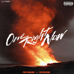 One Right Now – Post Malone & The Weeknd